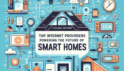 Top Internet Providers Powering the Future of Smart Homes