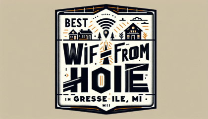 Best Wi-Fi for Work from Home in Grosse Ile, MI